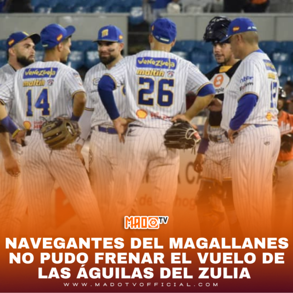 Navegantes del Magallanes no pudo frenar el vuelo de las Águilas del Zulia